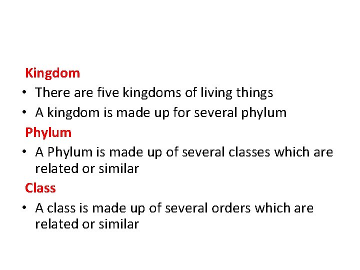 Kingdom • There are five kingdoms of living things • A kingdom is made