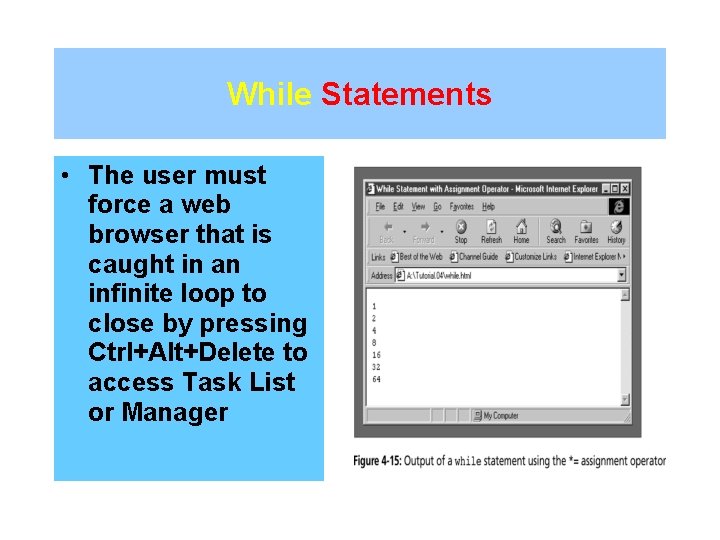 While Statements • The user must force a web browser that is caught in