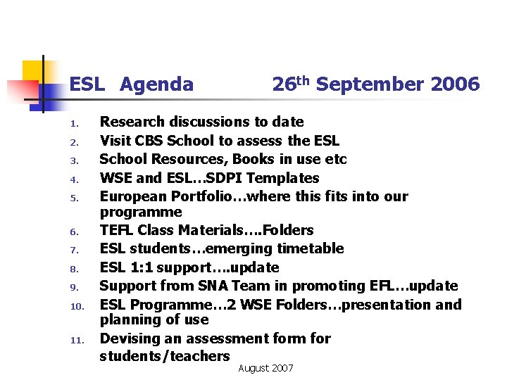 ESL Agenda 1. 2. 3. 4. 5. 6. 7. 8. 9. 10. 11. 26