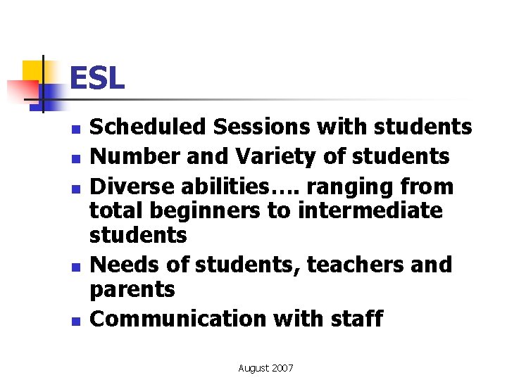 ESL n n n Scheduled Sessions with students Number and Variety of students Diverse