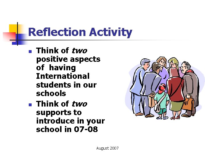 Reflection Activity n n Think of two positive aspects of having International students in