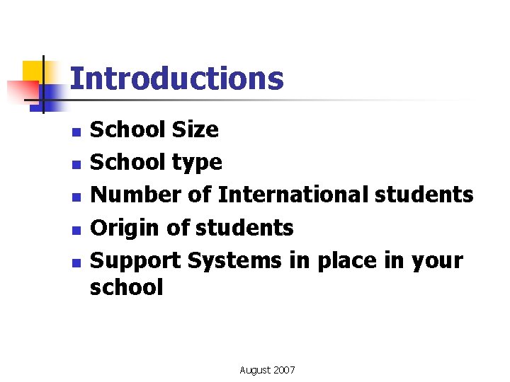 Introductions n n n School Size School type Number of International students Origin of