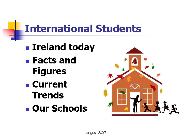 International Students Ireland today n Facts and Figures n Current Trends n Our Schools