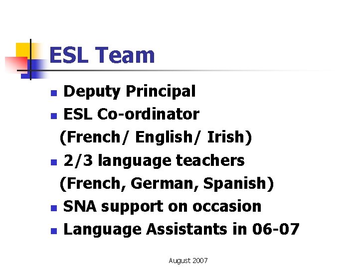 ESL Team Deputy Principal n ESL Co-ordinator (French/ English/ Irish) n 2/3 language teachers