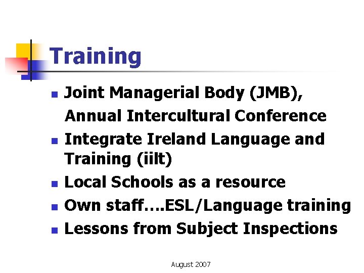 Training n n n Joint Managerial Body (JMB), Annual Intercultural Conference Integrate Ireland Language
