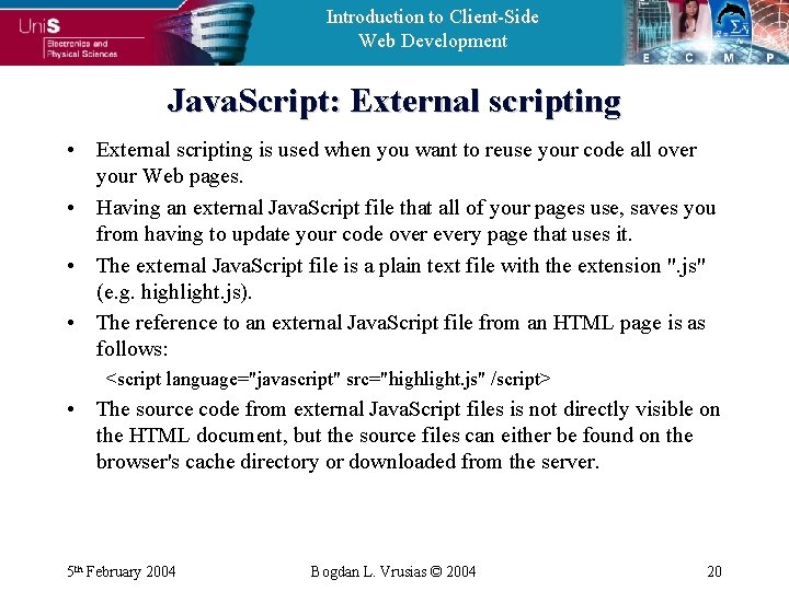Introduction to Client-Side Web Development Java. Script: External scripting • External scripting is used