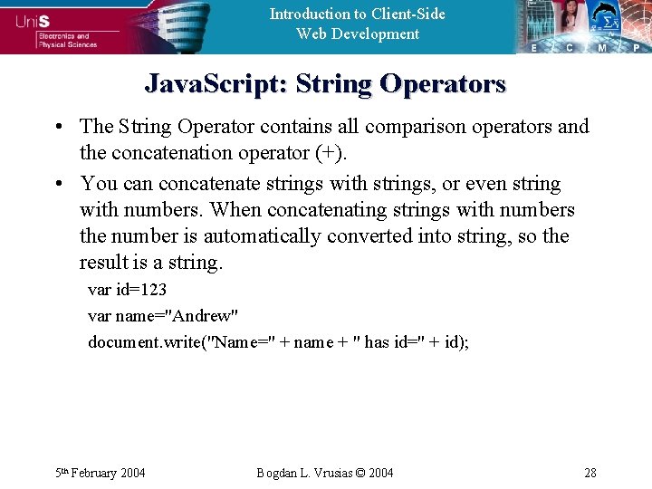 Introduction to Client-Side Web Development Java. Script: String Operators • The String Operator contains