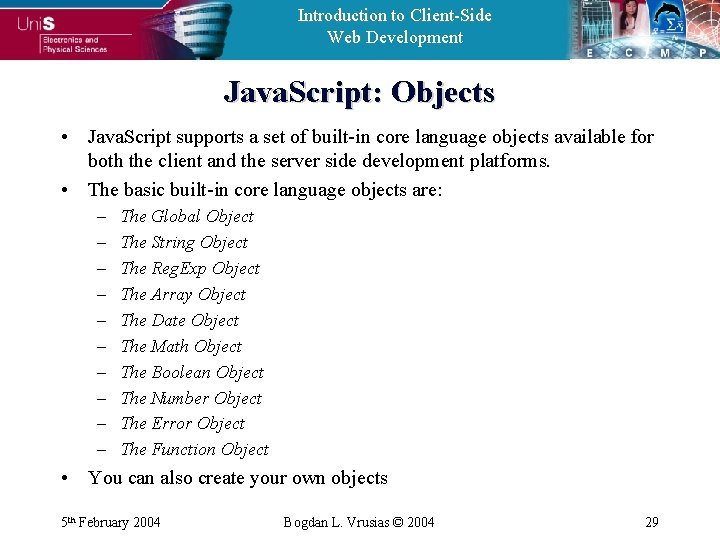 Introduction to Client-Side Web Development Java. Script: Objects • Java. Script supports a set