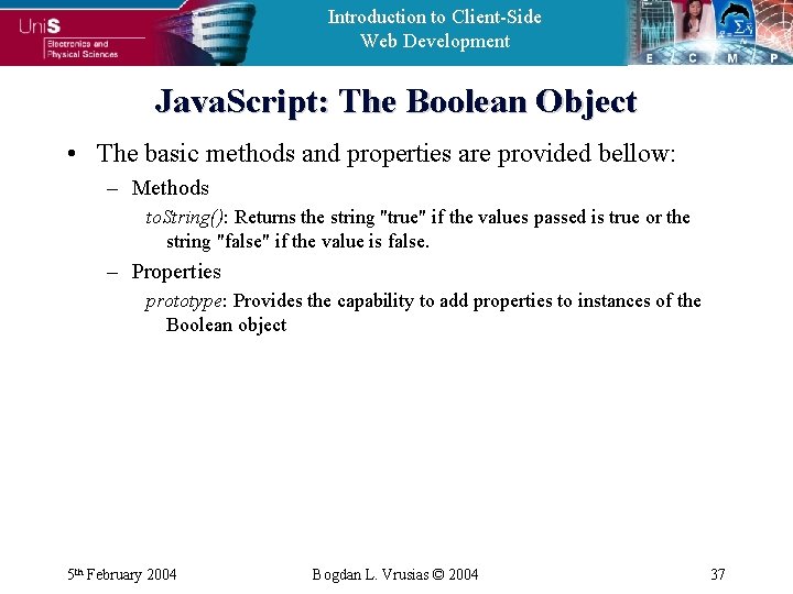 Introduction to Client-Side Web Development Java. Script: The Boolean Object • The basic methods