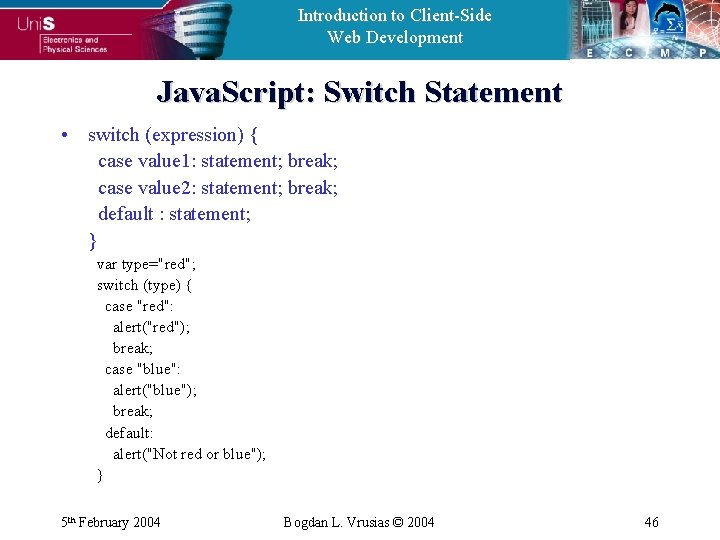 Introduction to Client-Side Web Development Java. Script: Switch Statement • switch (expression) { case