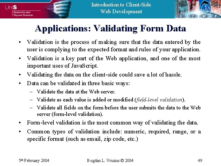 Introduction to Client-Side Web Development Applications: Validating Form Data • Validation is the process