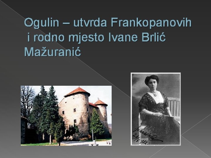 Ogulin – utvrda Frankopanovih i rodno mjesto Ivane Brlić Mažuranić 