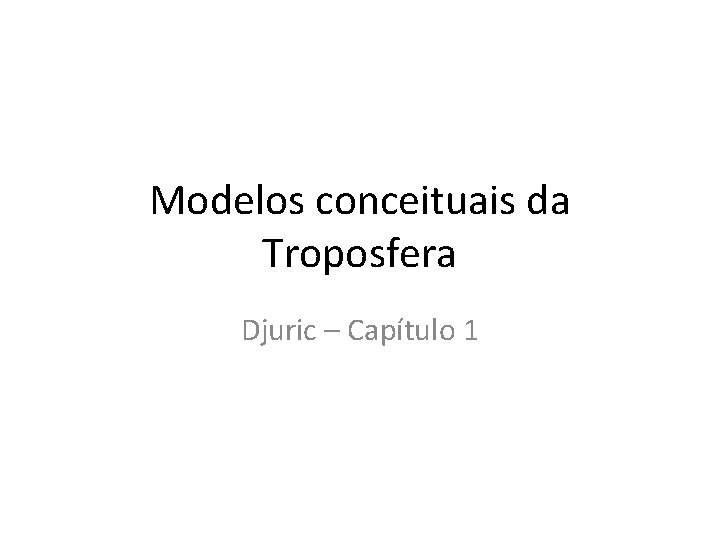Modelos conceituais da Troposfera Djuric – Capítulo 1 
