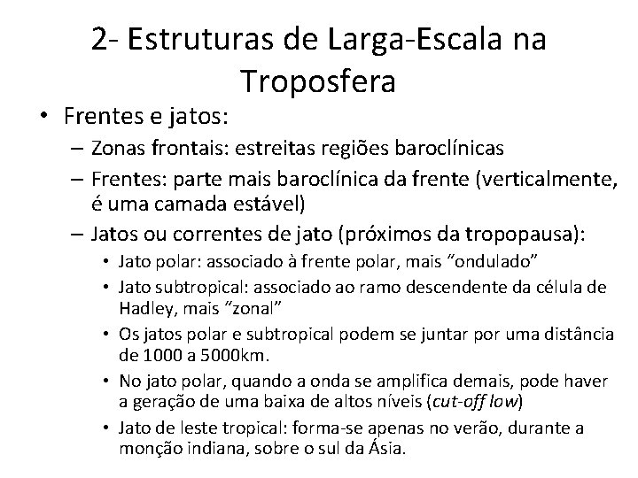 2 - Estruturas de Larga-Escala na Troposfera • Frentes e jatos: – Zonas frontais: