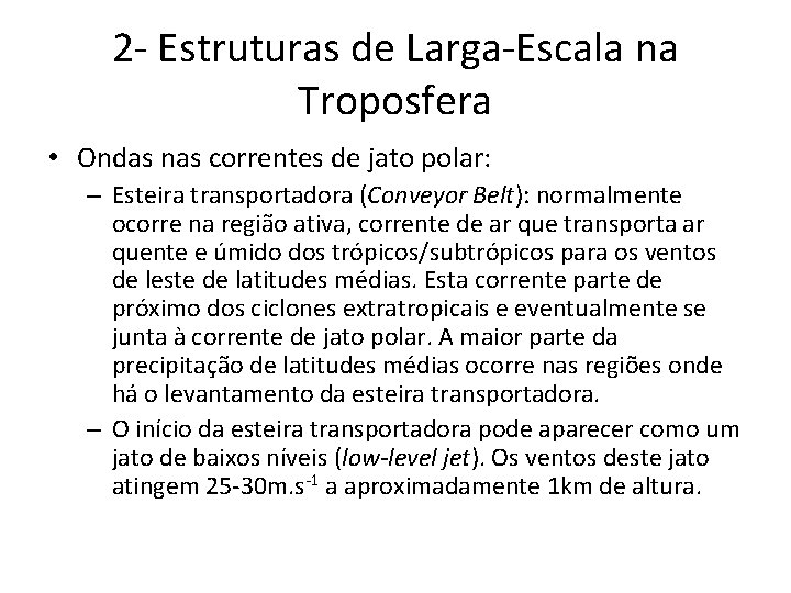 2 - Estruturas de Larga-Escala na Troposfera • Ondas nas correntes de jato polar: