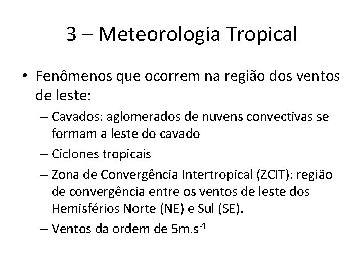 3 – Meteorologia Tropical • Fenômenos que ocorrem na região dos ventos de leste: