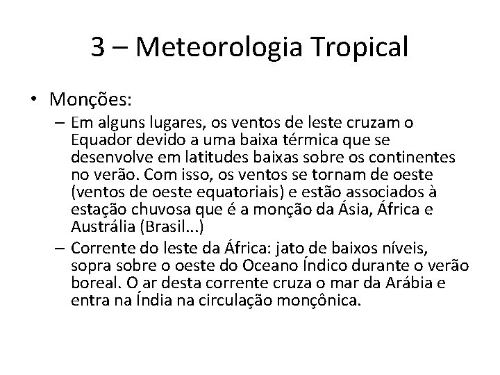 3 – Meteorologia Tropical • Monções: – Em alguns lugares, os ventos de leste