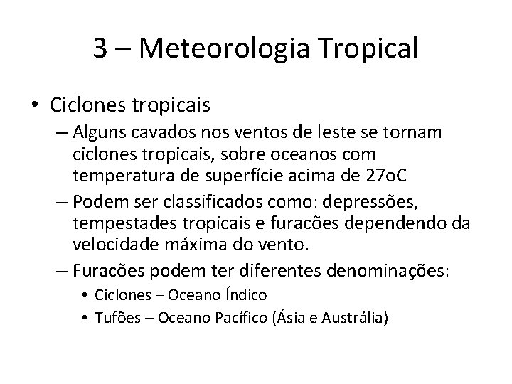 3 – Meteorologia Tropical • Ciclones tropicais – Alguns cavados nos ventos de leste