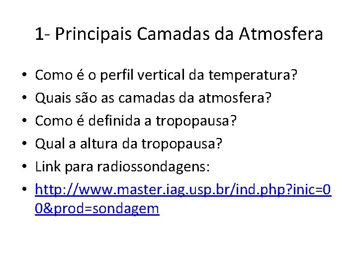 1 - Principais Camadas da Atmosfera • • • Como é o perfil vertical