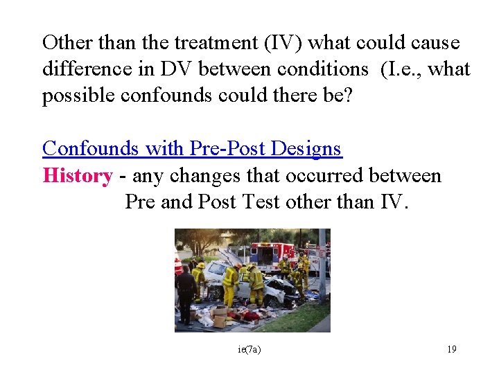 Other than the treatment (IV) what could cause difference in DV between conditions (I.