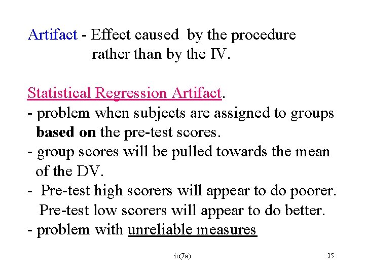 Artifact - Effect caused by the procedure rather than by the IV. Statistical Regression
