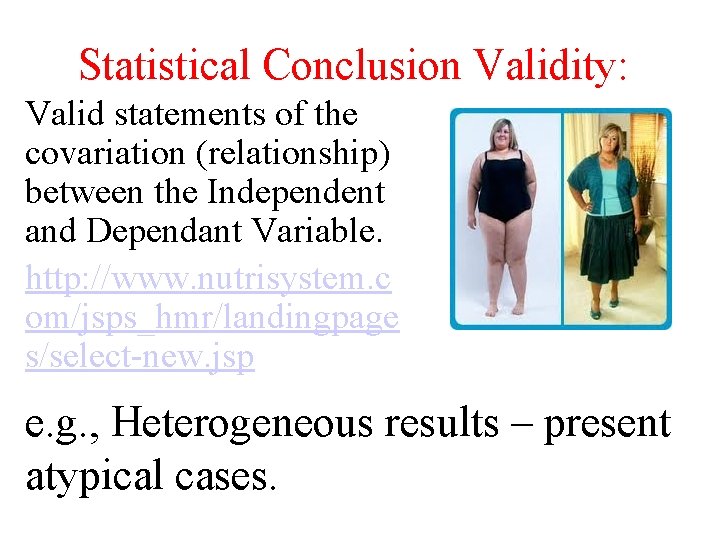 Statistical Conclusion Validity: Valid statements of the covariation (relationship) between the Independent and Dependant