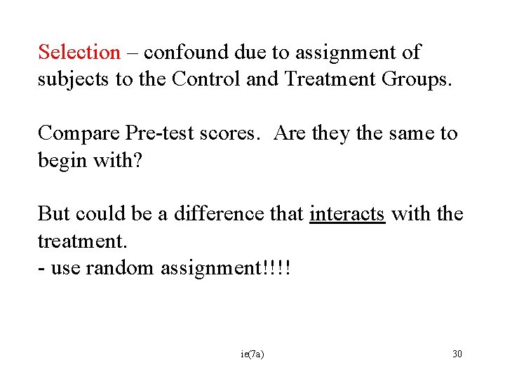 Selection – confound due to assignment of subjects to the Control and Treatment Groups.