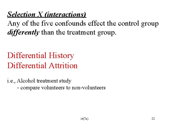 Selection X (interactions) Any of the five confounds effect the control group differently than