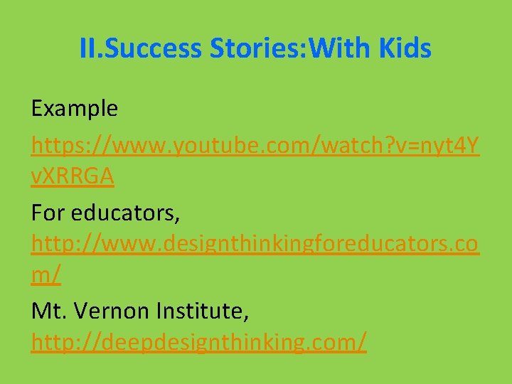 II. Success Stories: With Kids Example https: //www. youtube. com/watch? v=nyt 4 Y v.