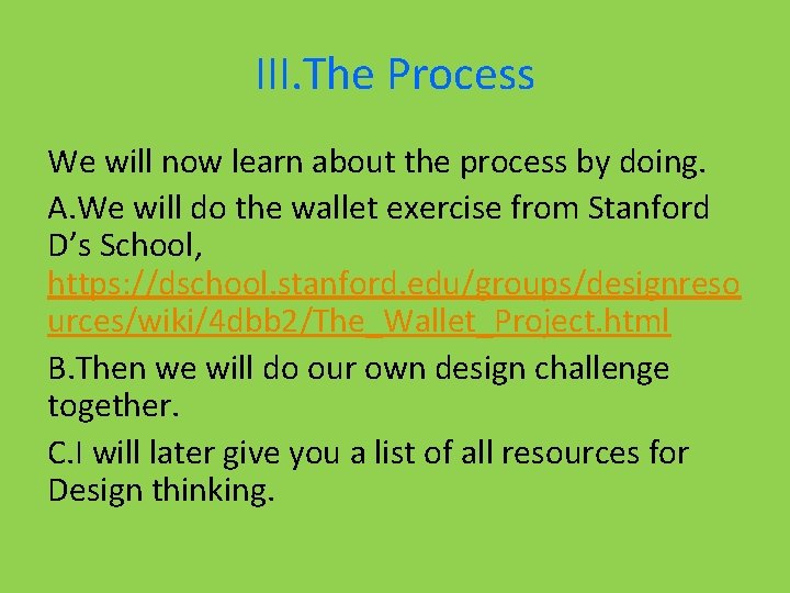 III. The Process We will now learn about the process by doing. A. We