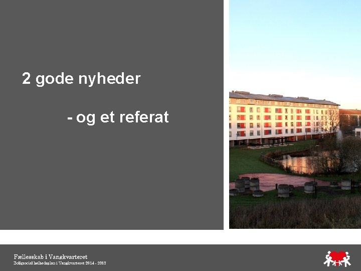 2 gode nyheder - og et referat 