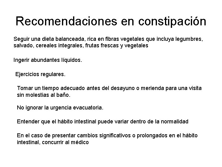 Recomendaciones en constipación Seguir una dieta balanceada, rica en fibras vegetales que incluya legumbres,