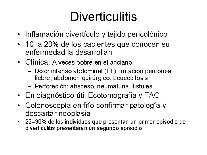 Diverticulitis • Inflamación divertículo y tejido pericolónico • 10 a 20% de los pacientes