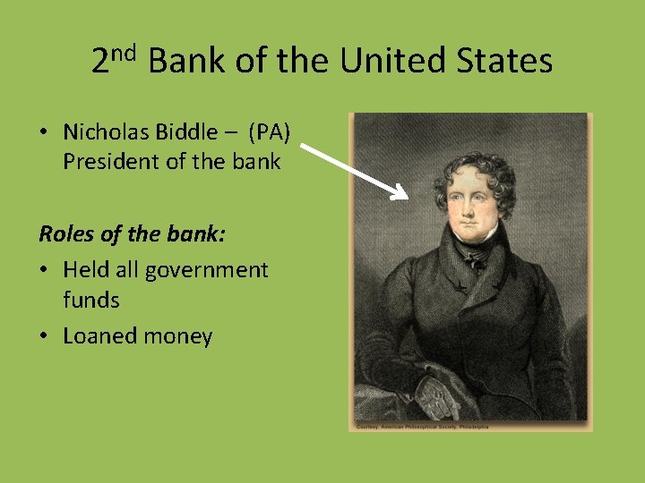 2 nd Bank of the United States • Nicholas Biddle – (PA) President of