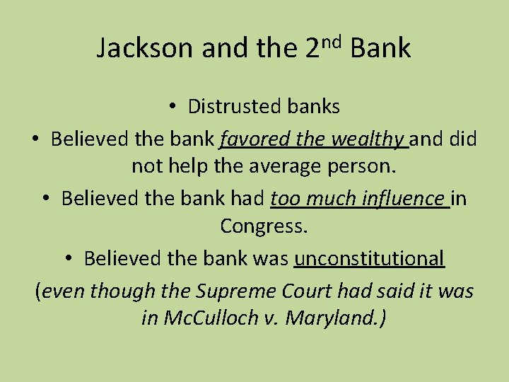 Jackson and the 2 nd Bank • Distrusted banks • Believed the bank favored