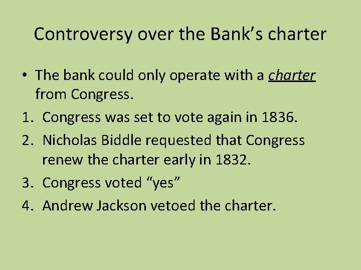 Controversy over the Bank’s charter • The bank could only operate with a charter