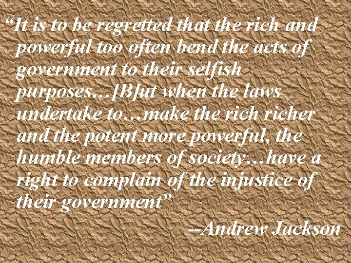 “It is to be regretted that the rich and powerful too often bend the