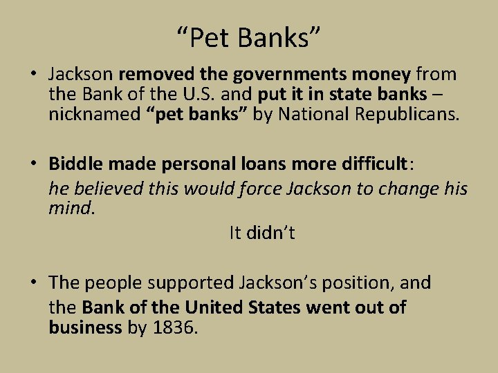 “Pet Banks” • Jackson removed the governments money from the Bank of the U.