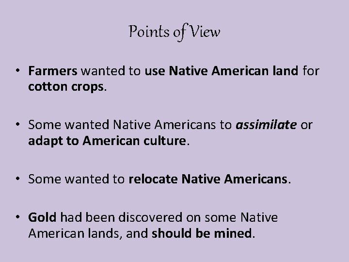 Points of View • Farmers wanted to use Native American land for cotton crops.