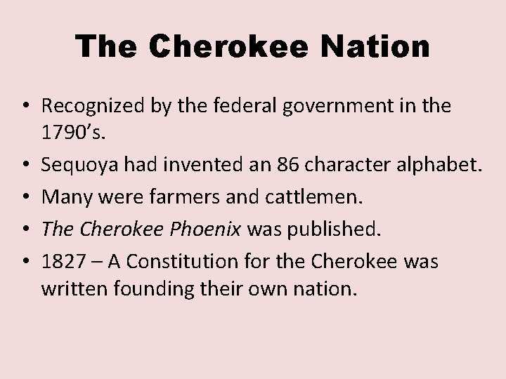 The Cherokee Nation • Recognized by the federal government in the 1790’s. • Sequoya