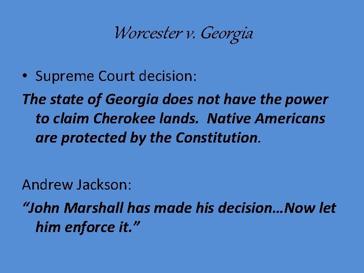 Worcester v. Georgia • Supreme Court decision: The state of Georgia does not have
