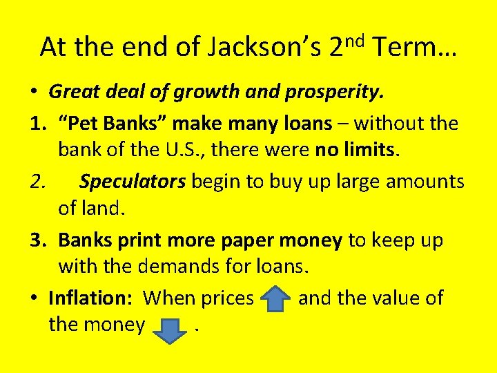 At the end of Jackson’s 2 nd Term… • Great deal of growth and