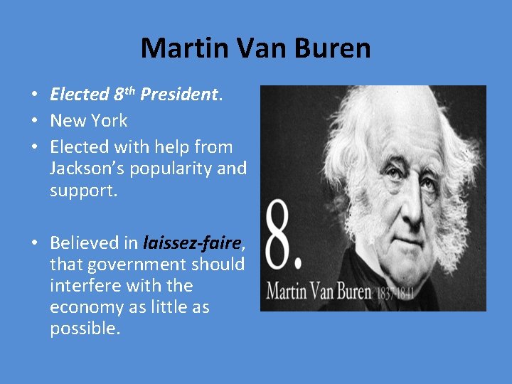 Martin Van Buren • Elected 8 th President. • New York • Elected with