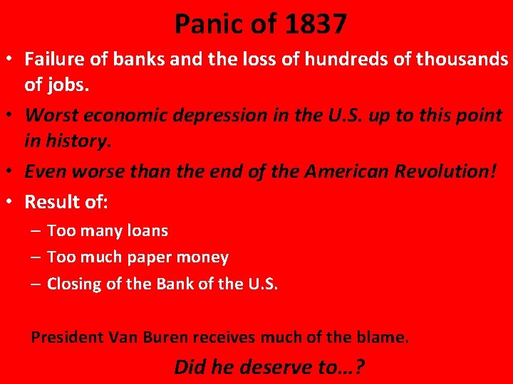 Panic of 1837 • Failure of banks and the loss of hundreds of thousands