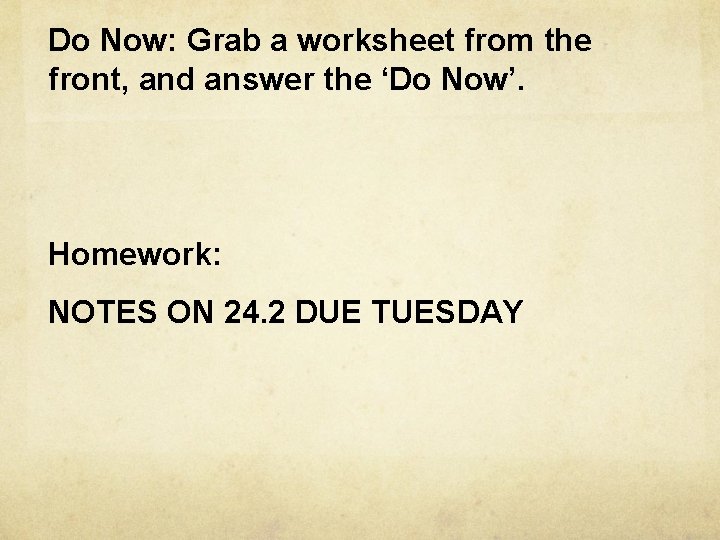 Do Now: Grab a worksheet from the front, and answer the ‘Do Now’. Homework: