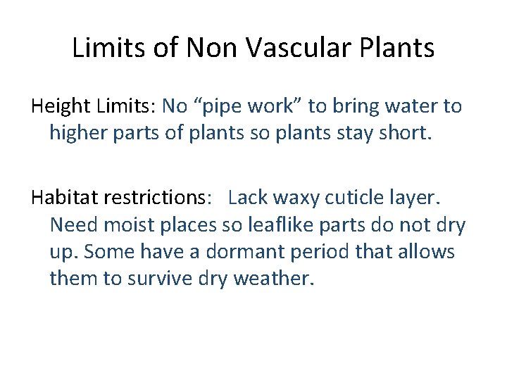 Limits of Non Vascular Plants Height Limits: No “pipe work” to bring water to