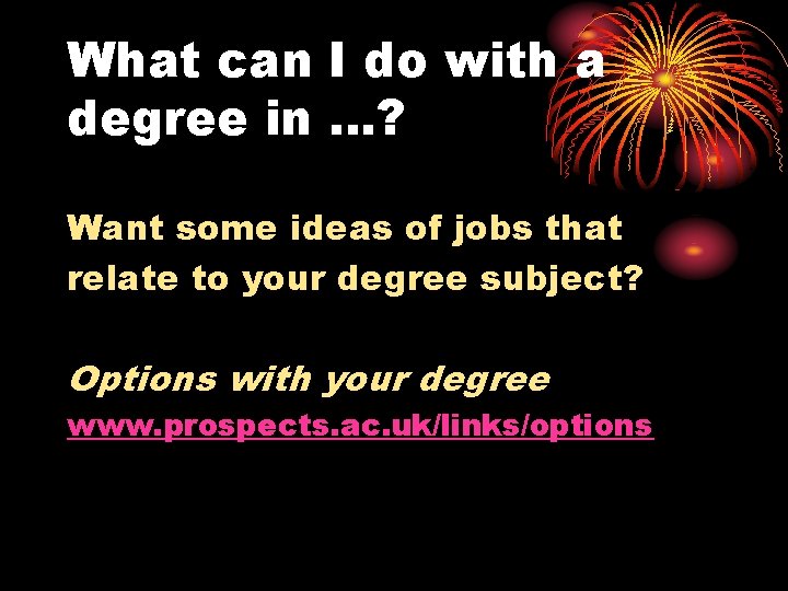 What can I do with a degree in …? Want some ideas of jobs