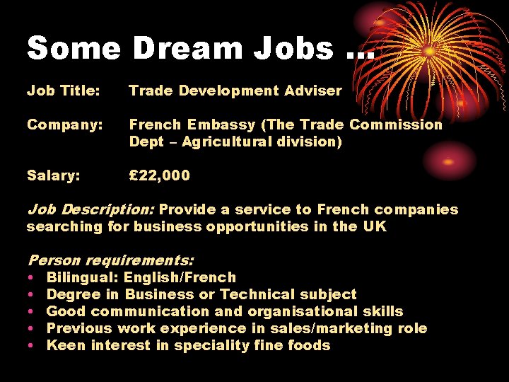 Some Dream Jobs … Job Title: Trade Development Adviser Company: French Embassy (The Trade