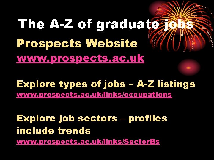 The A-Z of graduate jobs Prospects Website www. prospects. ac. uk Explore types of