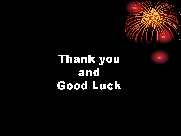 Thank you and Good Luck 